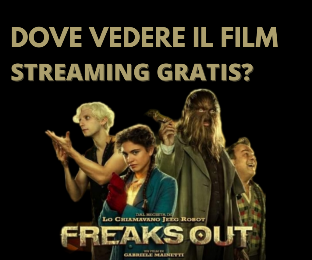 Freaks Out, streaming gratis? Dove vedere film completo Freaks Out, streaming gratis? Dove vedere film completo